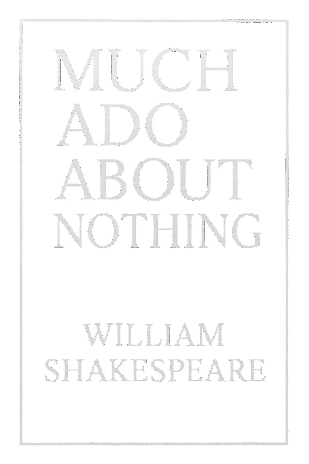 Much Ado About Nothing