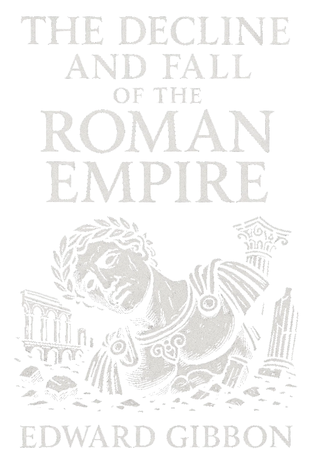 The History of the Decline and Fall of the Roman Empire