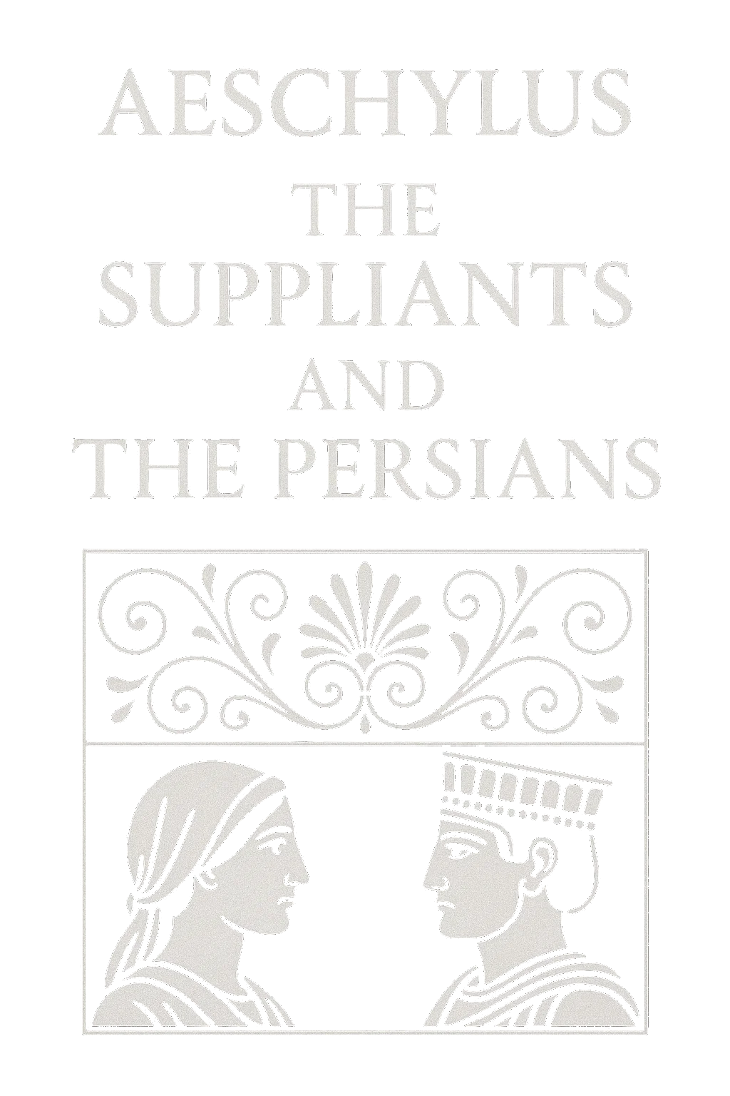 The Suppliants and The Persians