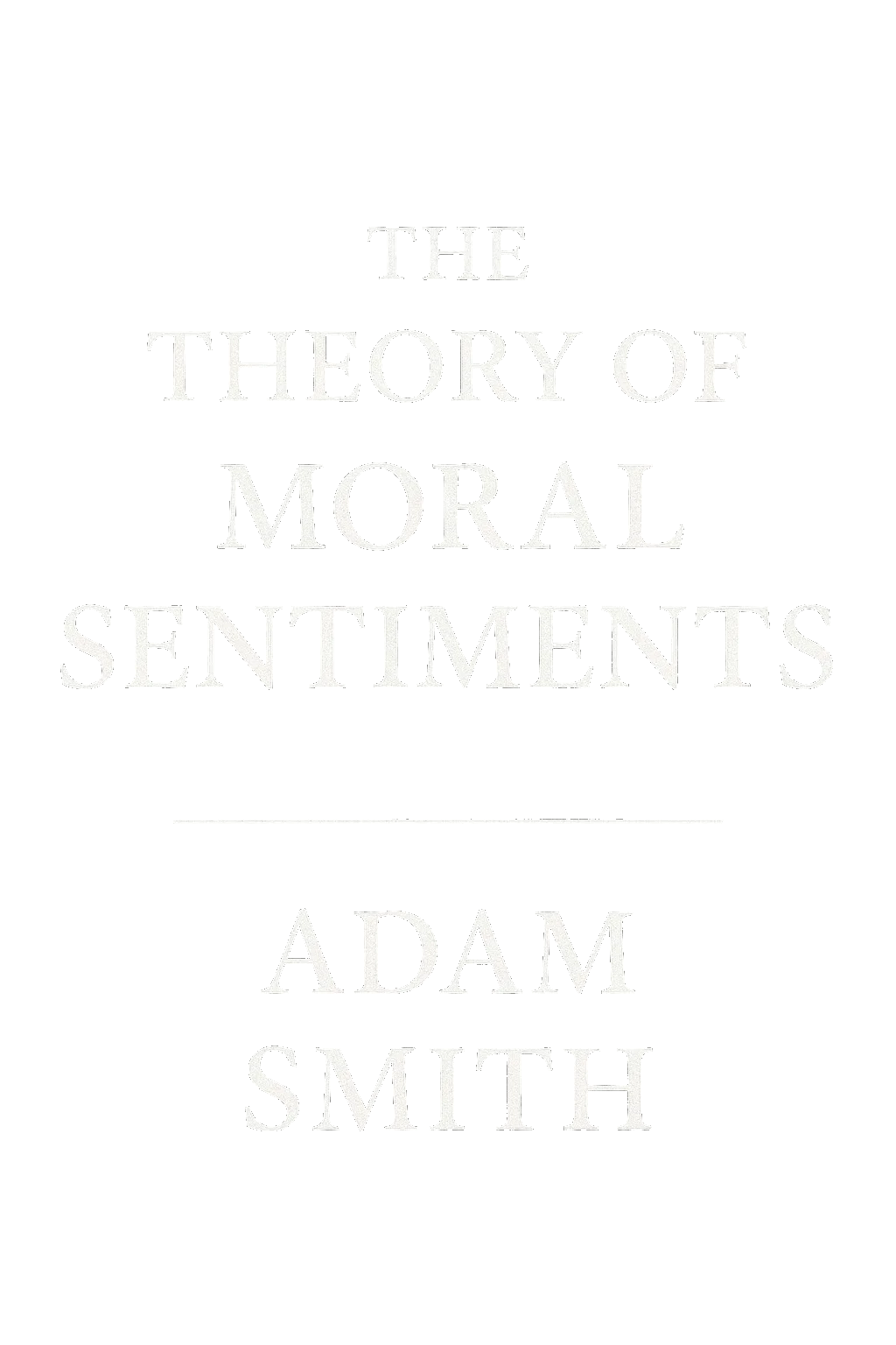 Theory of Moral Sentiments